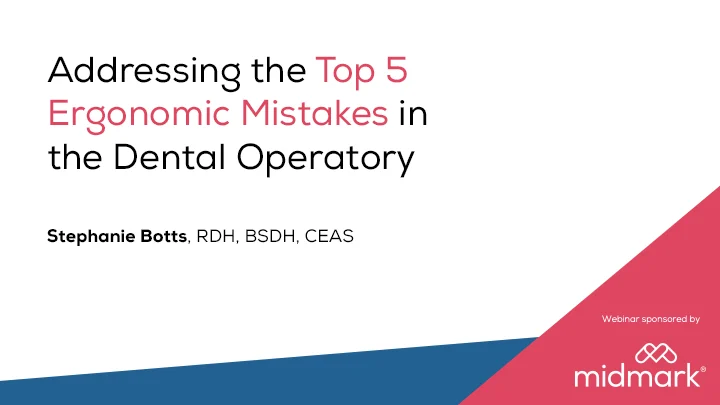 Addressing the Top 5 Ergonomic Mistakes in the Dental Operatory