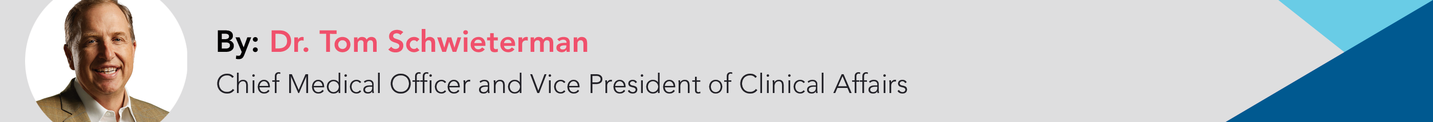 Blog by Dr. Tom Schwieterman, Chief Medical Officer and Vice President of Clinical Affairs