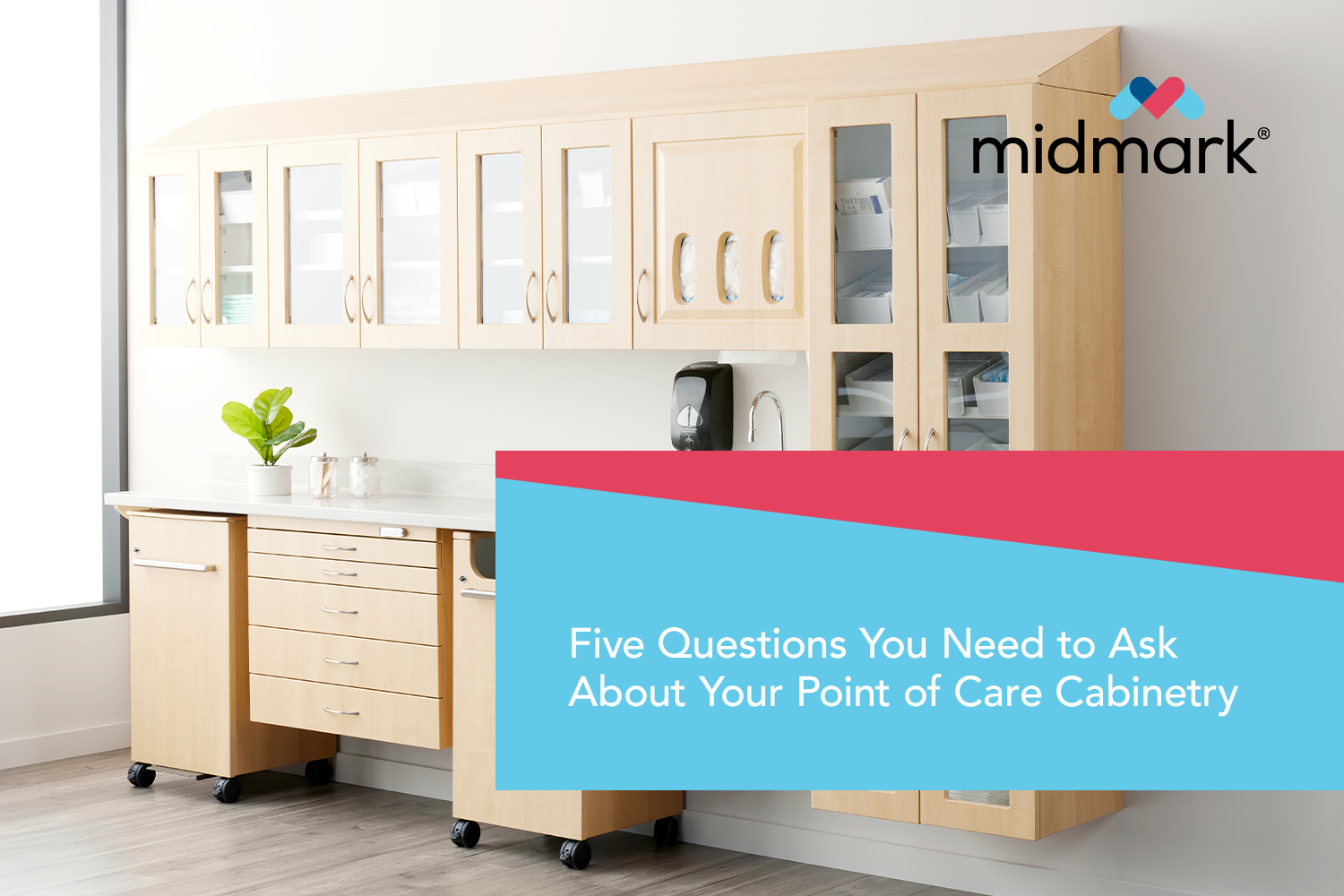 Five Questions You Need to Ask About Your Point of Care Cabinetry